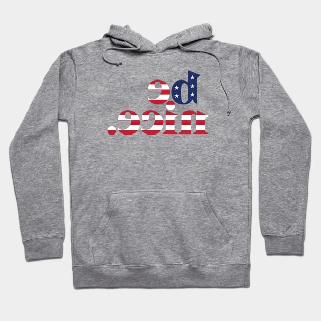 be nice, america. Hoodie by MikeSolava